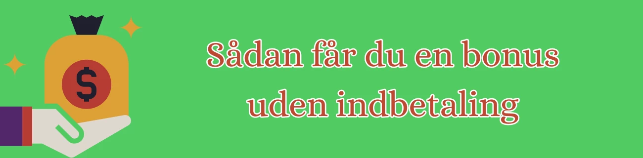 Sådan får du en bonus uden indbetaling